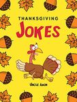 Thanksgiving Jokes: Funny Holiday Laughs and Riddles for Kids (Thanksgiving Stories for Kids Book 1)