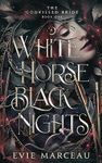 White Horse Black Nights: A Dark Forbidden Fantasy Romance (The Godkissed Bride Book 1)