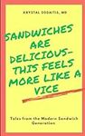 Sandwiches are Delicious- This feel