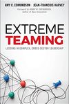 Extreme Teaming: Lessons in Complex, Cross-Sector Leadership