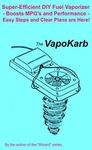 The VapoKarb: Boost MPG's and Power! Super-Efficient Fuel Vaporizer!