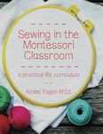 Sewing in the Montessori Classroom: a practical life curriculum