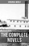 The Complete Novels of Virginia Woolf: The Voyage Out, Night and Day, Jacob's Room, Mrs Dalloway, To the Lighthouse, Orlando, The Waves, The Years & Between the Acts