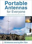 Portable Antennas for Everyone: 50 Antennas covering 80m - 70cm