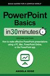 PowerPoint Basics In 30 Minutes: How to make effective PowerPoint presentations using a PC, Mac, PowerPoint Online, or the PowerPoint app