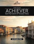 ACHIEVER: Exam Prep Guide for AP European History