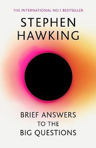 Brief Answers To The Big Questions: The Final Book From Stephen Hawking