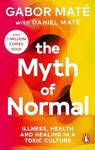 The Myth of Normal: Illness, health & healing in a toxic culture (Vermilion)