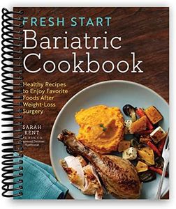 Fresh Start Bariatric Cookbook: Healthy Recipes to Enjoy Favorite Foods After Weight-Loss Surgery [Spiral-bound] Sarah Kent
