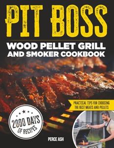 Pit Boss Smoker: The Ultimate Wood Pellet BBQ Guide: Irresistible Flavor-Packed Recipes to Master Your Grill and Impress Every Guest