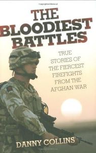 Bloodiest Battles: True Stories of the Fiercest Firefights from the Afghan War