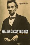 Abraham Lincoln?s Religion: An Essay on One Man’s Faith