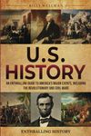 U.S. History: An Enthralling Guide to America's Major Events, Including the Revolutionary and Civil Wars