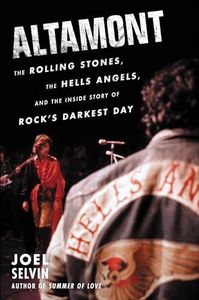 Altamont: The Rolling Stones, the Hells Angels, and the Inside Story of Rock's Darkest Day