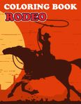 Rodeo Coloring Book: Perfect Coloring Book For Adults and Kids With Incredible Illustrations Of Rodeo For Coloring And Having Fun.