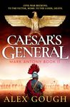 Caesar's General: An epic Roman adventure of civil war, love and loyalty (The Mark Antony Series Book 2)