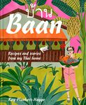 Baan: The go-to Thai cookbook with recipes and stories from a Thai home