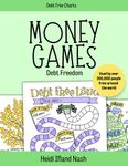 Money Games - Debt Freedom: The Fun Way to Get Out of Debt and Reach Your Money Goals