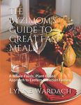 The ByziMom's Guide to Great Fast Meals: A Whole-Foods, Plant-Based Approach to Eastern Christian Fasting