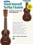 Alfred's Teach Yourself to Play Ukulele, C-Tuning: Everything You Need to Know to Start Playing Now!