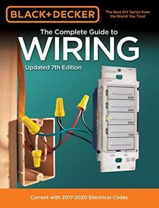 Black & Decker The Complete Guide to Wiring, Updated 7th Edition: Current with 2017-2020 Electrical Codes: Volume 7