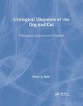 Urological Disorders of the Dog and Cat: Investigation, Diagnosis, Treatment