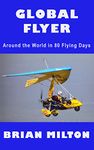 Global Flyer: Around the World in 80 Flying Days