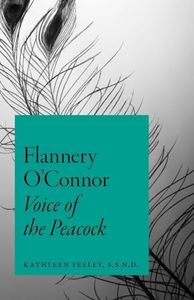 Flannery O'Connor: Voice of the Peacock
