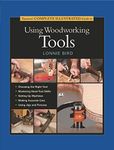 Taunton's Complete Illustrated Guide to Using Woodworking Tools (Complete Illustrated Guides (Taunton)) (Complete Illustrated Guide Series)