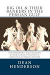 Big Oil & Their Bankers In The Persian Gulf: Four Horsemen, Eight Families & Their Global Intelligence, Narcotics & Terror Network