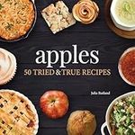 Apples: 50 Tried & True Recipes