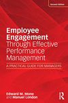 Employee Engagement Through Effective Performance Management: A Practical Guide for Managers