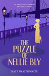 THE PUZZLE OF NELLIE BLY an absolutely gripping historical novel (Compelling Historical Fiction)