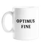 Optimus Fine Mug | Funny Gift for Girlfriend, Funny Gift for Boyfriend, Transformers Housewarming Gift, Dry Humour