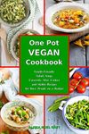 One-Pot Vegan Cookbook: Family-Friendly Salad, Soup, Casserole, Slow Cooker and Skillet Recipes for Busy People on a Budget (Superfood Cooking and Cookbooks)