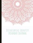 Dissociative Identity Disorder Journal: Journal to manage DID, communicate between alters, create system rules, system maps, manage moods and track ... episodes. With gratitude prompts and more!