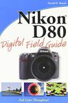 Nikon D80 Digital Field Guide