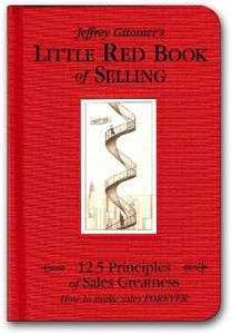 The Little Red Book of Selling: 12.5 Principles of Sales Greatness