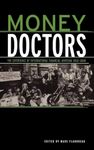 Money Doctors: The Experience of International Financial Advising 1850-2000: 26 (Routledge International Studies in Money and Banking)