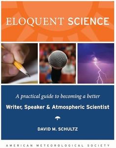 Eloquent Science: A Practical Guide to Becoming a Better Writer, Speaker and Scientist