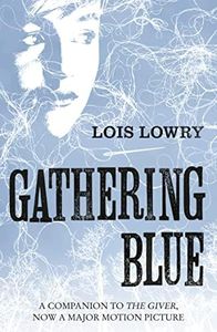 The Giver Quartet - Gathering Blue: The second novel in the classic science-fiction fantasy adventure series for kids