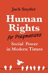 Human Rights for Pragmatists: Social Power in Modern Times: 48 (Human Rights and Crimes against Humanity)