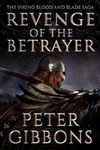 Revenge of the Betrayer: Book seven in the Viking Blood and Blade Saga