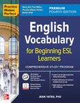 Practice Makes Perfect: English Vocabulary for Beginning ESL Learners, Premium Fourth Edition (NTC FOREIGN LANGUAGE)