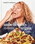 Unbelievably Vegan: 100+ Life-Chang