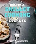 Electric Skillet Cooking Secrets: D