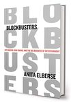 Blockbusters: Hit-making, Risk-taking, and the Big Business of Entertainment