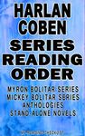 HARLAN COBEN: SERIES READING ORDER: MY READING CHECKLIST: MYRON BOLITAR SERIES, MICKEY BOLITAR SERIES, HARLAN COBEN’S STAND-ALONE NOVELS, HARLAN COBEN’S ANTHOLOGIES