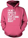 I'm Not Arguing I'm Just Explaining Why I'm Right - Unisex Hoodie - Funny Moody Teen Grumpy Old 12-13 Years Pink