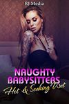 Naughty Babysitters: Hot & Soaking Wet: M/F Massage BDSM BWWM First Time Forbidden